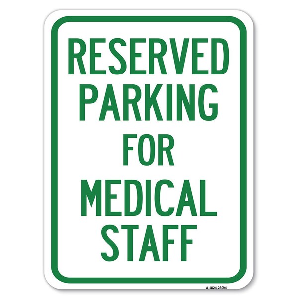 Reserved Parking for Medical Staff Heavy-Gauge Alum Rust Proof Parking Sign, 18" x 24", A-1824-23094